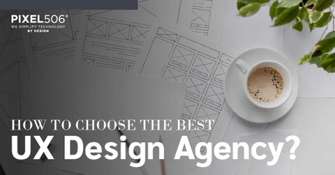 How to Choose the Best UX Design Agency